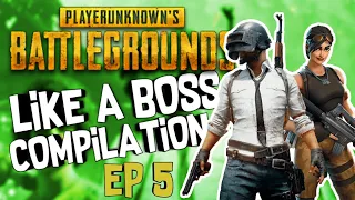 PUBG Like A Boss & Epic Moments Compilation Ep. 5