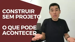 CONSTRUIR SEM PROJETO | O QUE PODE ACONTECER | PARTE 1/3 | MARCELO AKIRA | 169 de 500