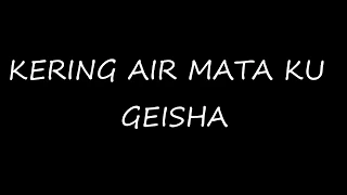 Kering Air Mata Ku  -  Geisha | Lyric