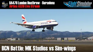 MSFS | BCN Battle: MKS vs Sim-wings Barcelona | A320 | BA476  Heathrow - Barcelona  | VATSIM