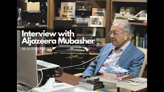 Dr Mahathir Spoke to Aljazeera Mubasher on Israel’s Aggression & Occupation of Palestine (26.10.23)