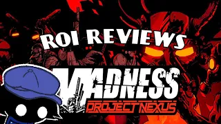 Roi Reviews:  Madness Project Nexus