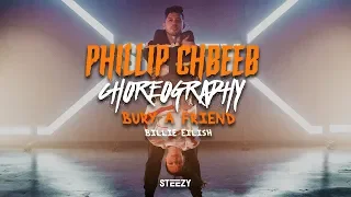 Bury A Friend - Billie Eilish | Phillip Chbeeb Choreography | STEEZY.CO