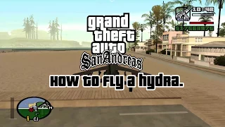 GTA San Andreas - How to fly a hydra.