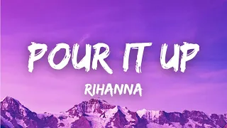 [Lyrics] Pour It Up - Rihanna