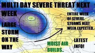 ANOTHER Multi day severe outbreak possible next week.. Large storm moving in this weekend. Latest!