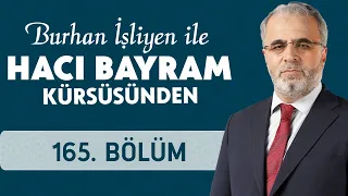 Nifak Hastalığından Kurtulmak - Burhan İşliyen ile Hacı Bayram Kürsüsünden 165.Bölüm