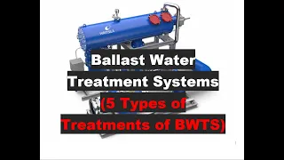 Ballast Water Treatment Systems (5 Types of Treatments of BWTS)