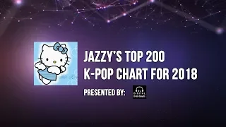 Jazzy's Top 200 K-Pop Year End Chart 2018