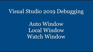 Part4: Debugging in Visual Studio 2019: How to Use Auto, Local and Watch Windows Demo