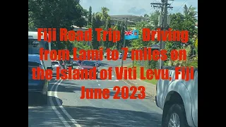 [4K][HD][SD]Fiji Road Trip 🇫🇯 Driving from Lami to 7miles on the Island of Viti Levu, Fiji June 2023