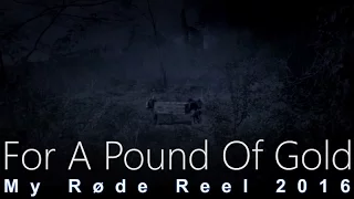 My Røde Reel 2016 - For A Pound Of Gold