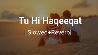 Tu Hi Haqeeqat [Slowed+Reverb] - Javed Ali | Pritam| Emraan Hashmi | Soha Ali Khan | AT Vibes