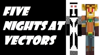 Five Nights At Vectors!