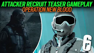 Attacker Recruit Gameplay Teaser Operation New Blood - Y9S2 - 6News - Rainbow Six Siege