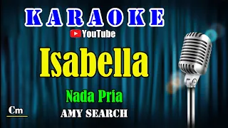 ISABELLA - Amy Search [ KARAOKE SLOW ROCK ] Nada Pria ~ Cm