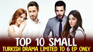 Top 10 Small Turkish Drama Series Limited to 6 Episodes Only