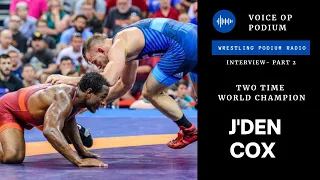 VOICE of PODIUM: J'DEN COX - Two Time World Champion / Part 2