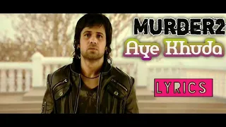 Aye Khuda Lyrics Song |Murder2|Mithoon,Kshitij Tarey, Saim Bhat |Emraan Hashmi, Jacqueline Fernandez