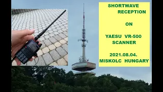 SHORTWAVE            RECEPTION        ON YAESU  VR-500  SCANNER2021.08.04. MISKOLC  HUNGARY