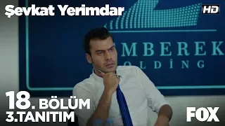 Şevkat Yerimdar 18. Bölüm 3. Tanıtımı