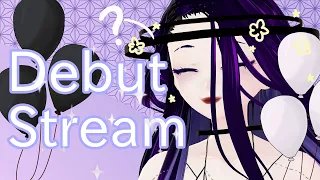 ✨🎉Debut Stream🎈✨ (Full Non-Edited Vers.)