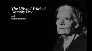 The Life and Work of Dorothy Day with Martin Tomszak