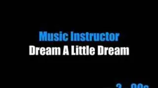 Music Instructor - Dream A Little Dream