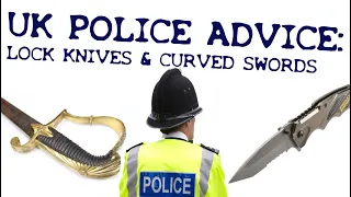 UK Police Advice: Law on Locking Knives & Curved Swords in the UK (Offensive Weapons Act 2019)