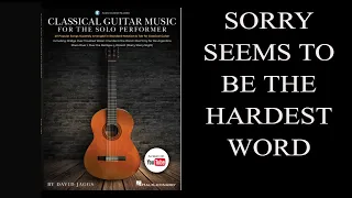 Sorry Seems to be the Hardest Word, from "Classical Guitar Music for the Solo Performer".