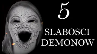 5 NAJWIĘKSZYCH SŁABOŚCI DEMONÓW