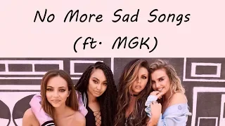 Little Mix - No More Sad Songs (ft. Machine Gun Kelly) [Lyrics]