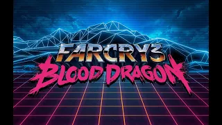 прохождение FAR CRY3 BLOOD DRAGON