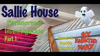 SALLIE HOUSE Paranormal Overnight Paranormal Investigation P1 My Haunted Diary