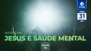 #54 • Jesus e Saúde Mental • Missão do homem inteligente na Terra