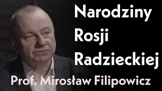 Narodziny Rosji Radzieckiej | rozmowa z prof. Mirosławem Filipowiczem