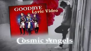 Cosmic Angels - Goodbye (Lyric Video)