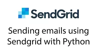 Sending emails using Sendgrid with Python