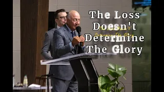 The Loss Doesn't Determine The Glory - Bishop Barry Sutton // 100222pm