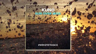 KUNO - Sun Over Ibiza 🔥 pre-order now I out may, 7th 2021 I Uplifting Trance