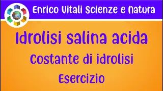 Idrolisi salina: idrolisi acida.Costante di idrolisi.