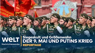 SIEGESKULT AM 9. MAI: Putins Krieg - Größenwahn im Propagandarausch | WELT Reportage