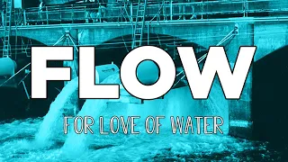 Flow: For the Love of Water Official Trailer