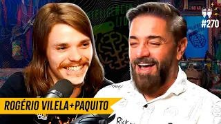 ROGÉRIO VILELA + PAQUITO [INTELIGÊNCIA LTDA] - Flow #270