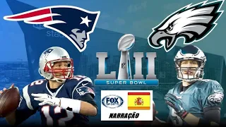 NFL | Super Bowl LII -  Philadelphia Eagles X New England Patriots  (Jogo Completo | Em Espanhol)