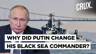 Russia Rejigs Black Sea Fleet Command | Putin Shaken By Ukraine Onslaught Post Crimea Blasts?