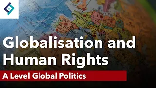 Globalisation and Human Rights | A Level Global Politics