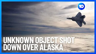 Unknown Object Shot Down Over Alaska | 10 News First