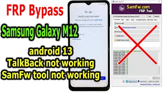FRP Bypass Google Account Lock Samsung Galaxy M12 Android 13, TalkBack, Samfw Tool not working