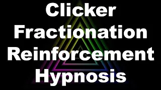 Clicker Fractionation Reinforcement Hypnosis